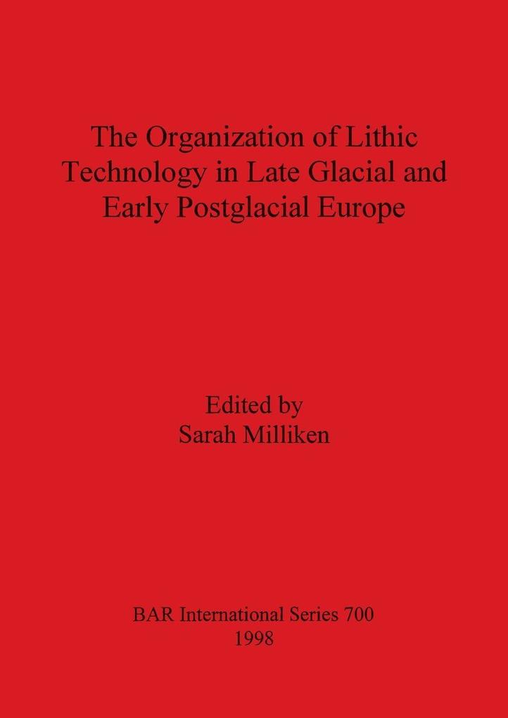 Organization of Lithic Technology in Late Glacial and Early Postglacial Europe