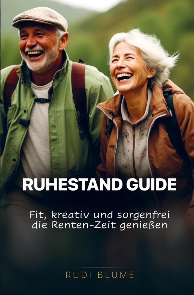 Ruhestand Guide: Fit kreativ und sorgenfrei die Renten-Zeit genießen