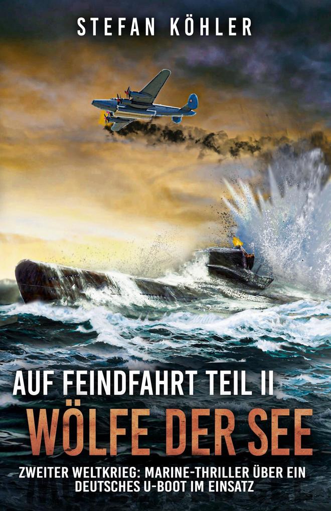 Auf Feindfahrt Teil II - Wölfe der See