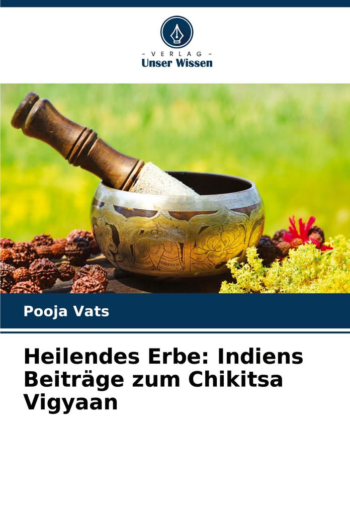Heilendes Erbe: Indiens Beiträge zum Chikitsa Vigyaan