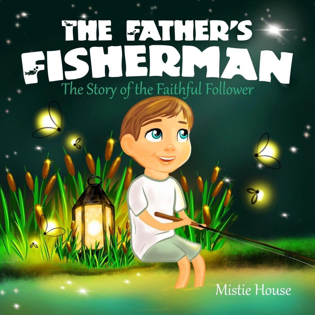 The Father's Fisherman (The Father's Love Book Series)