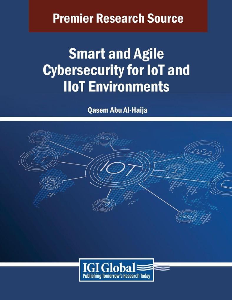 Smart and Agile Cybersecurity for IoT and IIoT Environments