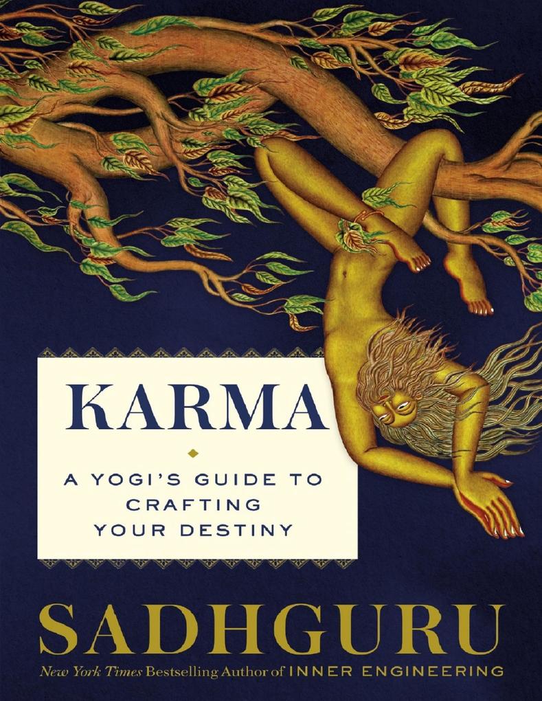 Karma - A Yogis Guide to Crafting Your Destiny