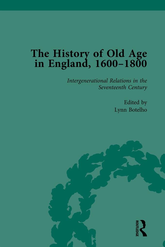 The History of Old Age in England 1600-1800 Part I Vol 3