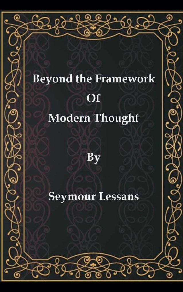 Beyond the Framework of Modern Thought