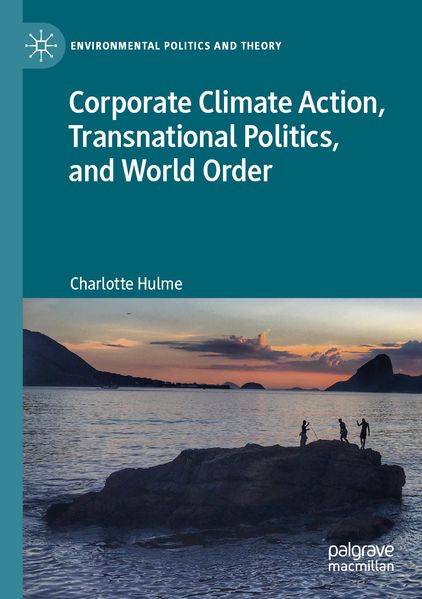 Corporate Climate Action Transnational Politics and World Order