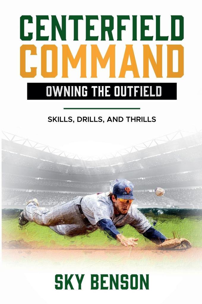 Centerfield Command Owning the Outfield