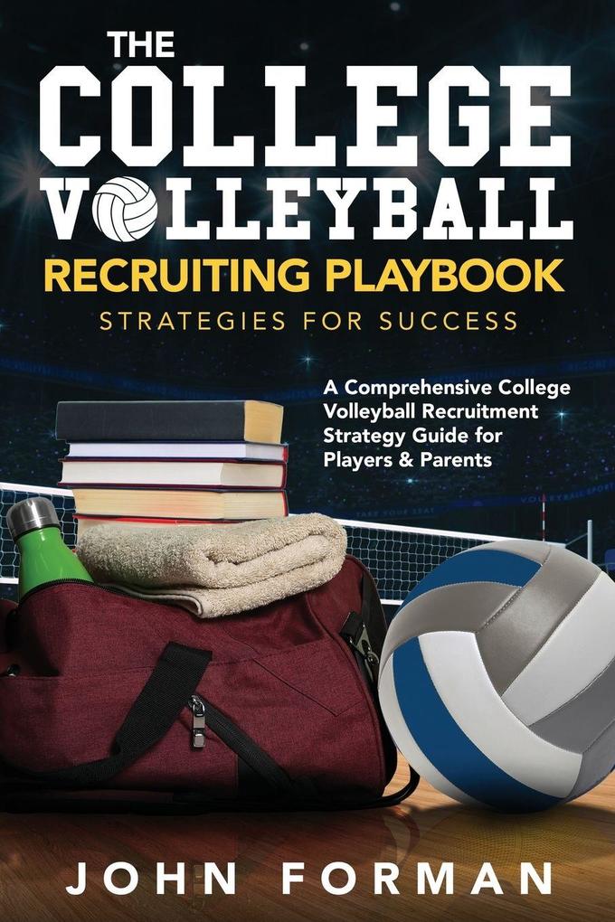 The College Volleyball Recruiting Playbook - Strategies for Success
