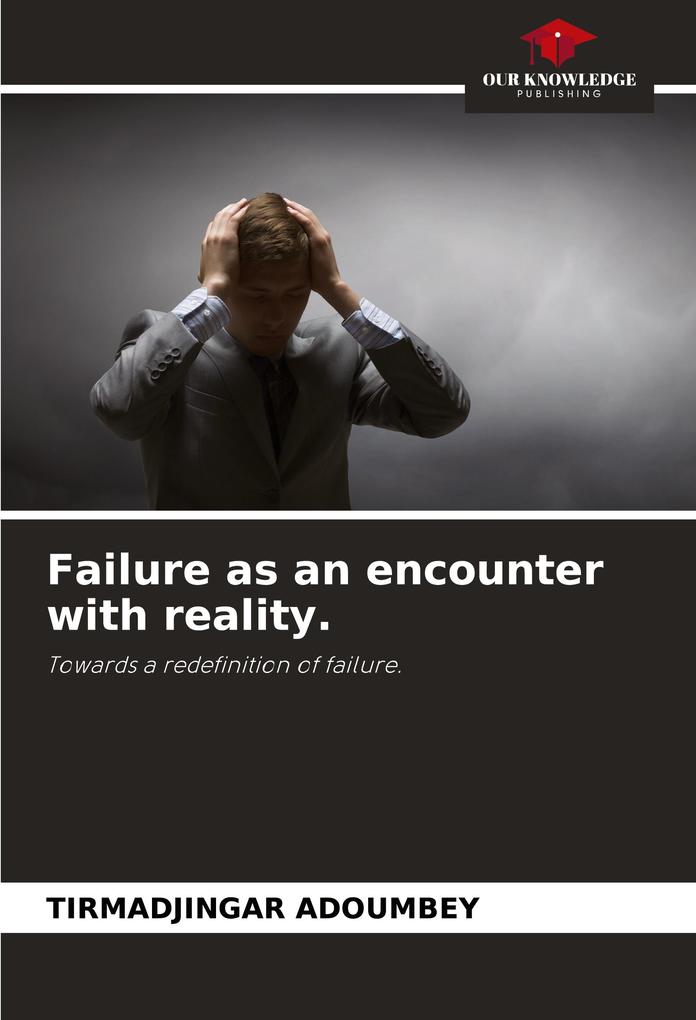 Failure as an encounter with reality.