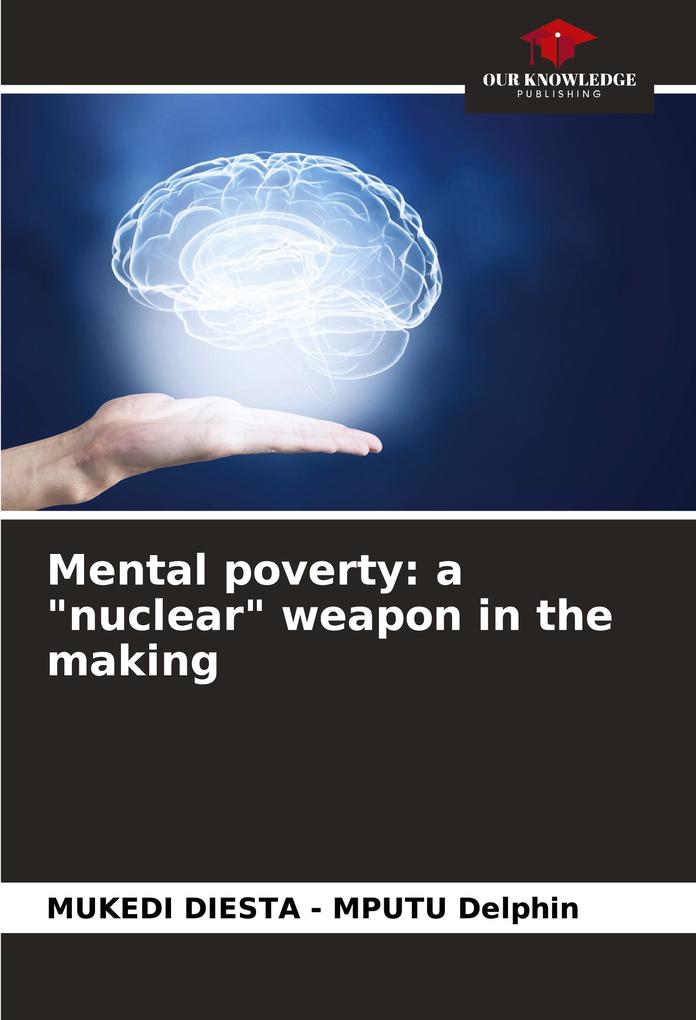 Mental poverty: a 'nuclear' weapon in the making
