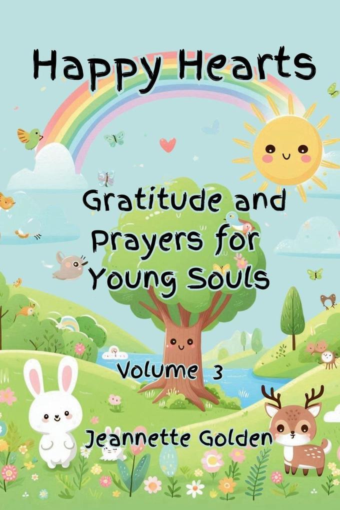 Happy Hearts Gratitude and Prayers for Young Souls Vol 3