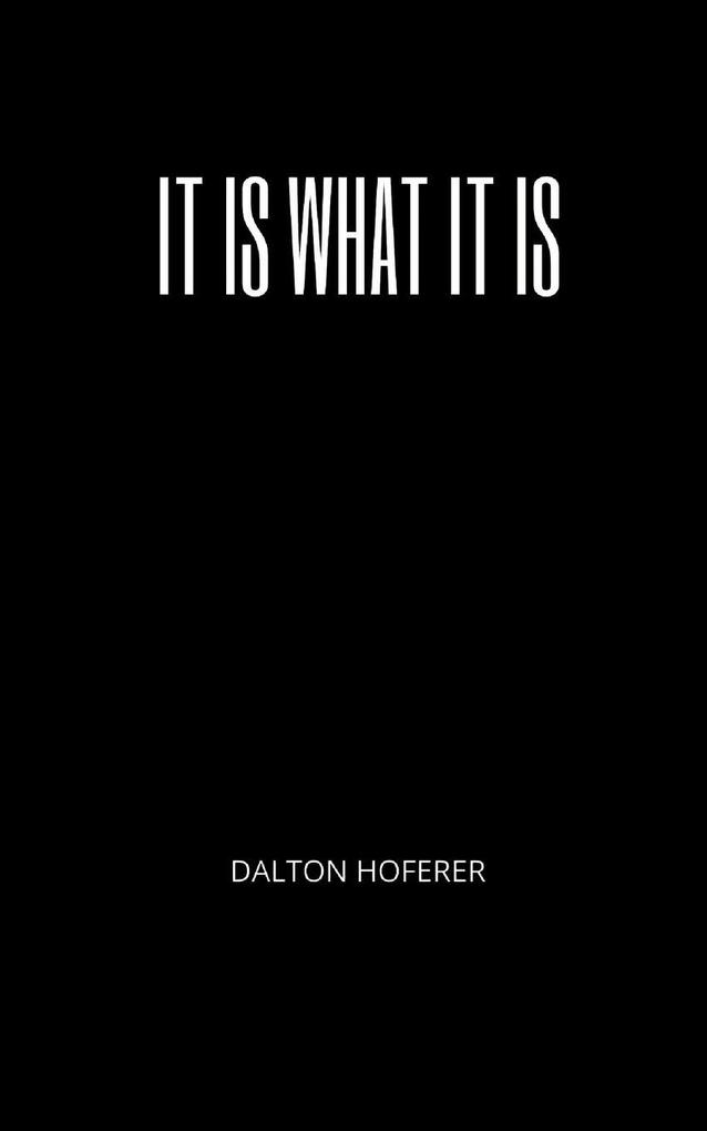 It Is What It Is