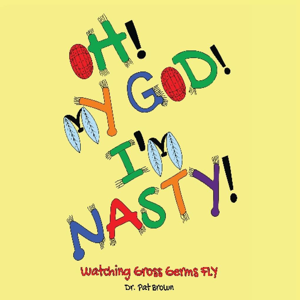 OH! MY GOD! I'M NASTY!