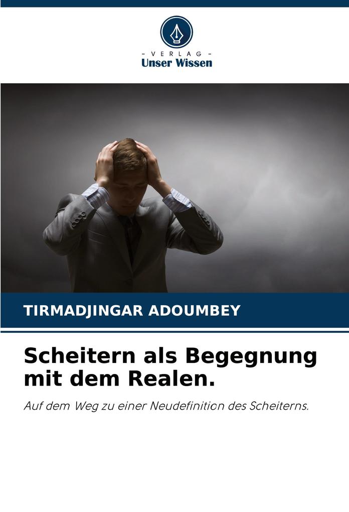 Scheitern als Begegnung mit dem Realen.