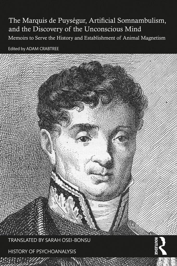 The Marquis de Puységur Artificial Somnambulism and the Discovery of the Unconscious Mind