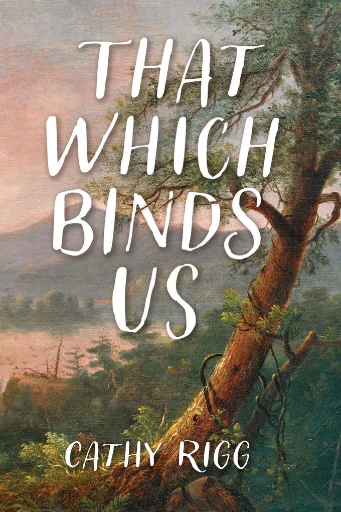 That Which Binds Us
