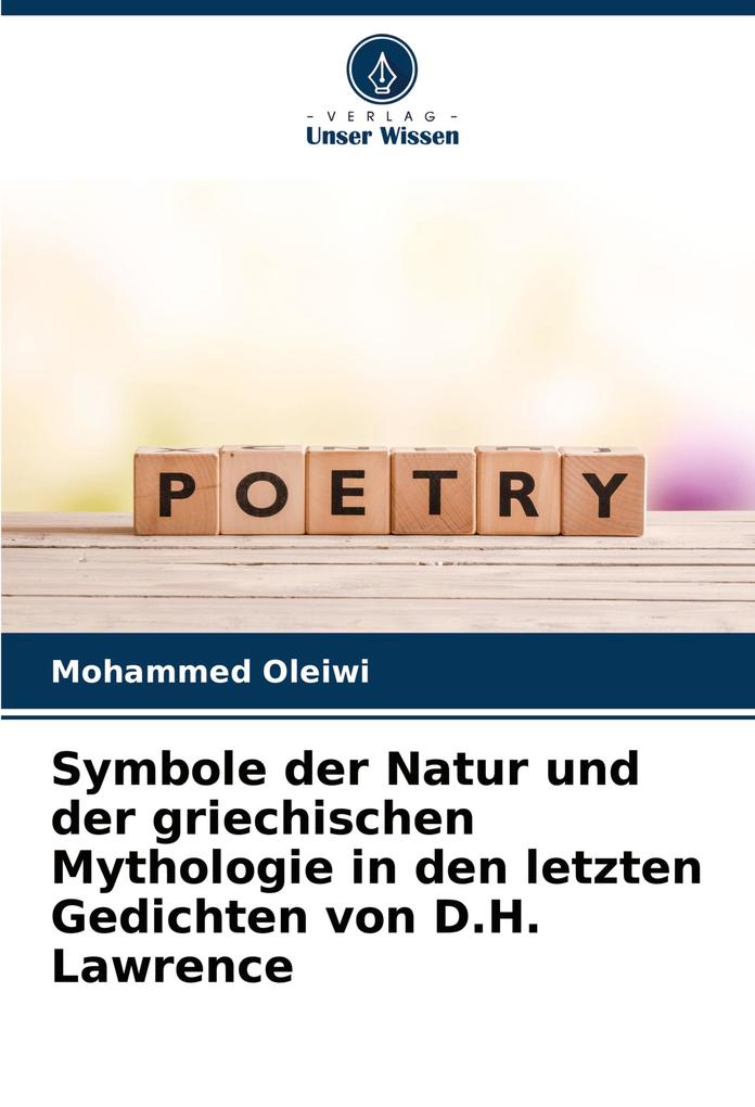 Symbole der Natur und der griechischen Mythologie in den letzten Gedichten von D.H. Lawrence