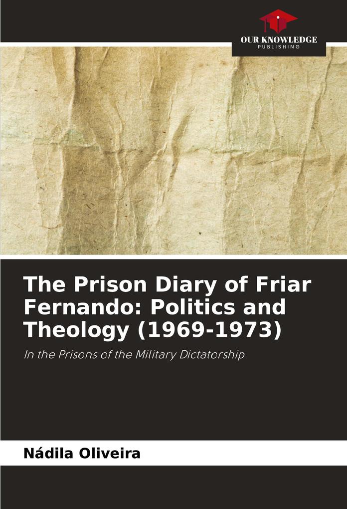 The Prison Diary of Friar Fernando: Politics and Theology (1969-1973)