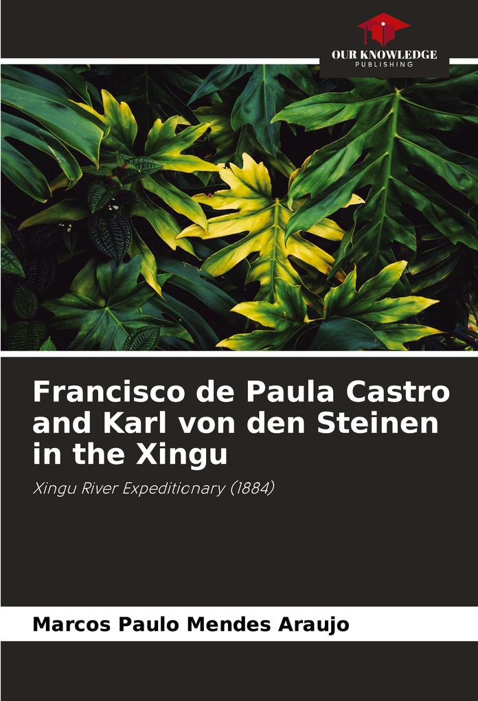 Francisco de Paula Castro and Karl von den Steinen in the Xingu