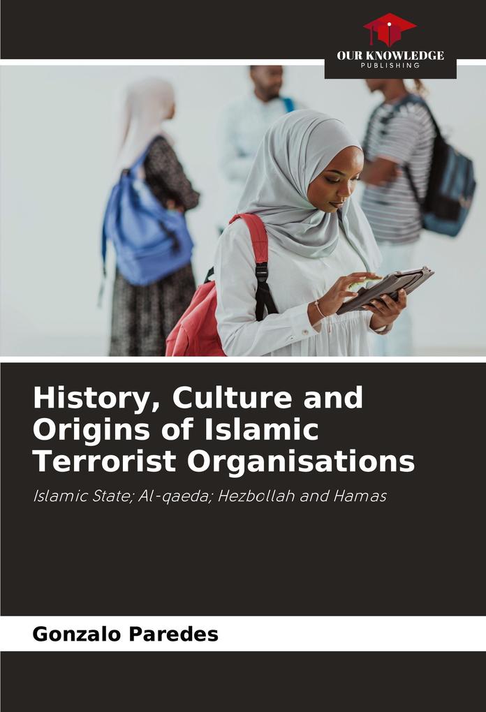History Culture and Origins of Islamic Terrorist Organisations