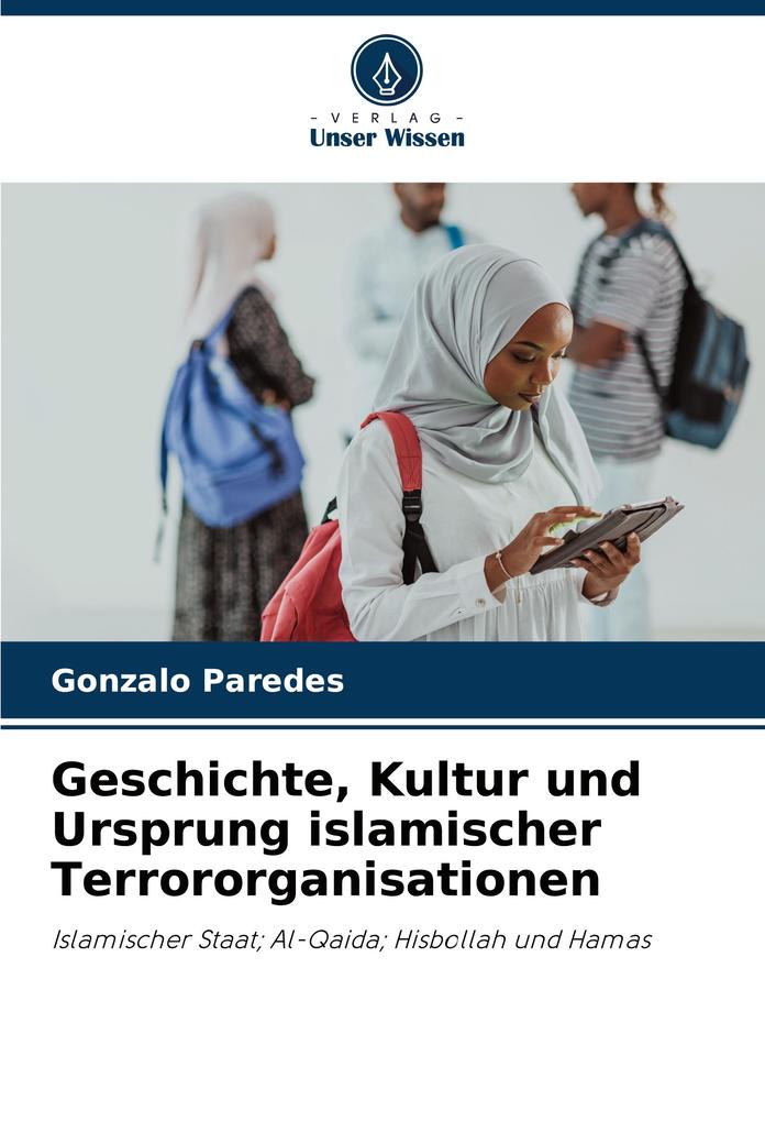 Geschichte Kultur und Ursprung islamischer Terrororganisationen