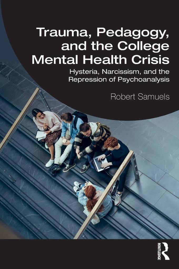 Trauma Pedagogy and the College Mental Health Crisis