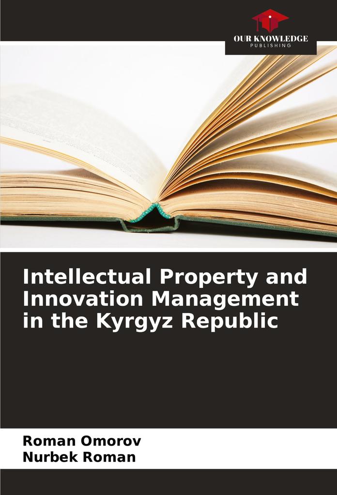 Intellectual Property and Innovation Management in the Kyrgyz Republic