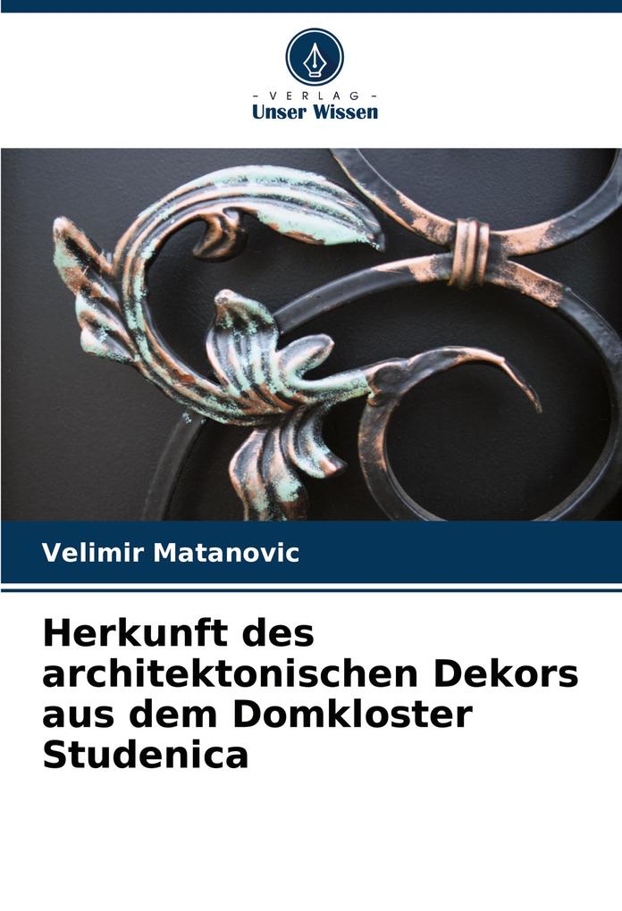 Herkunft des architektonischen Dekors aus dem Domkloster Studenica
