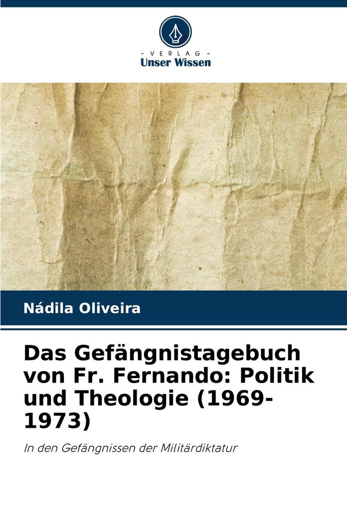 Das Gefängnistagebuch von Fr. Fernando: Politik und Theologie (1969-1973)