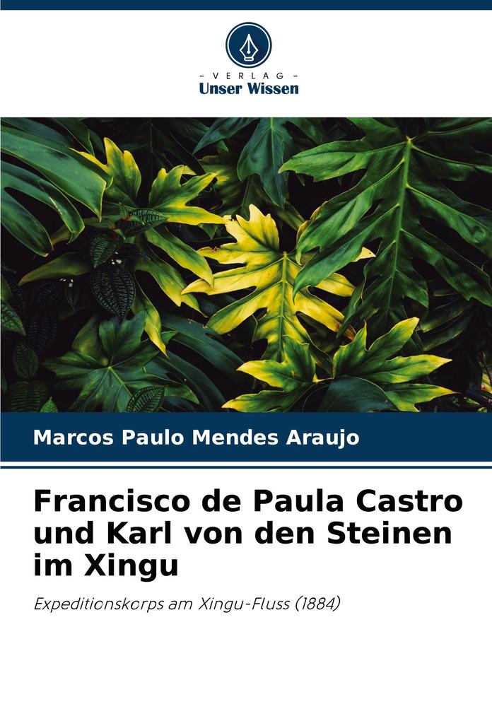 Francisco de Paula Castro und Karl von den Steinen im Xingu