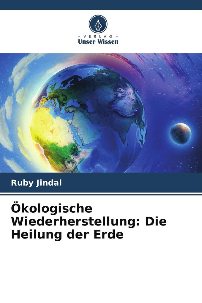 Ökologische Wiederherstellung: Die Heilung der Erde