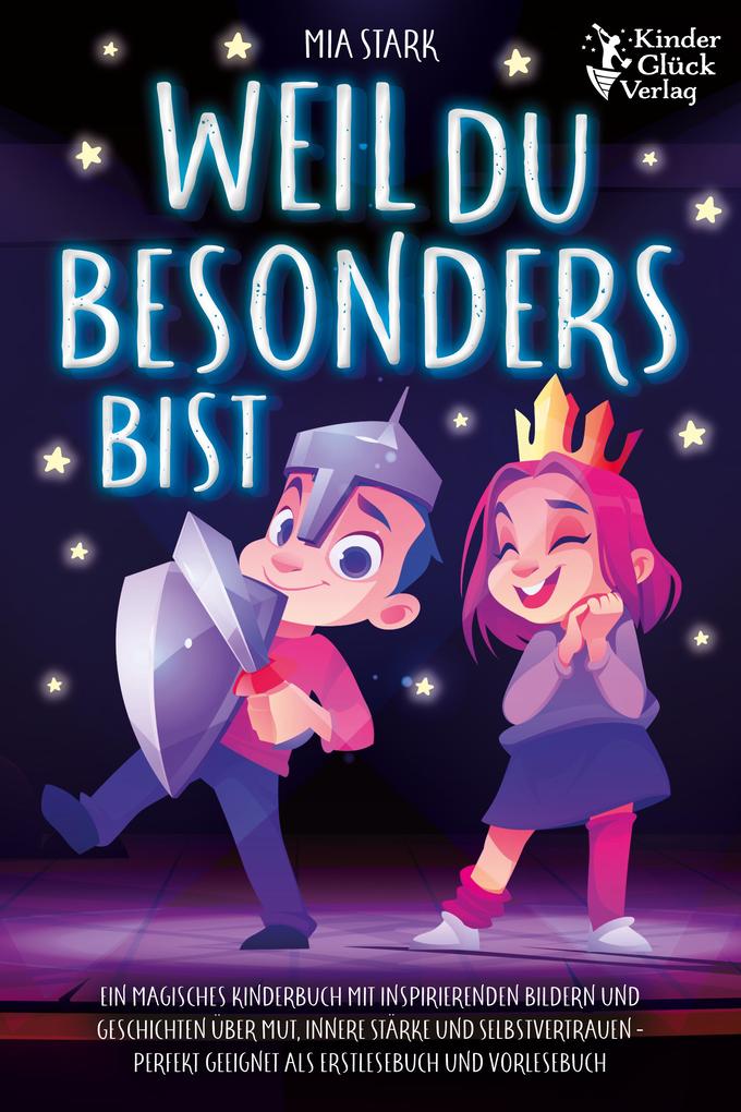Weil Du besonders bist: Ein magisches Kinderbuch mit inspirierenden Bildern und Geschichten über Mut innere Stärke und Selbstvertrauen - Perfekt geeignet als Erstlesebuch und Vorlesebuch