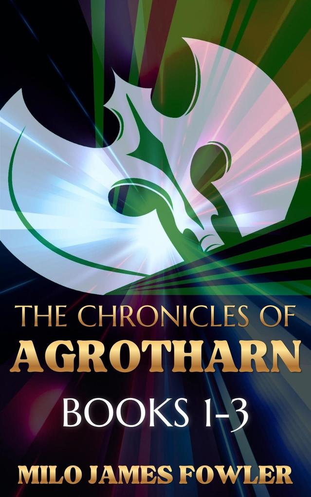 Chronicles of Agrotharn: Books 1-3
