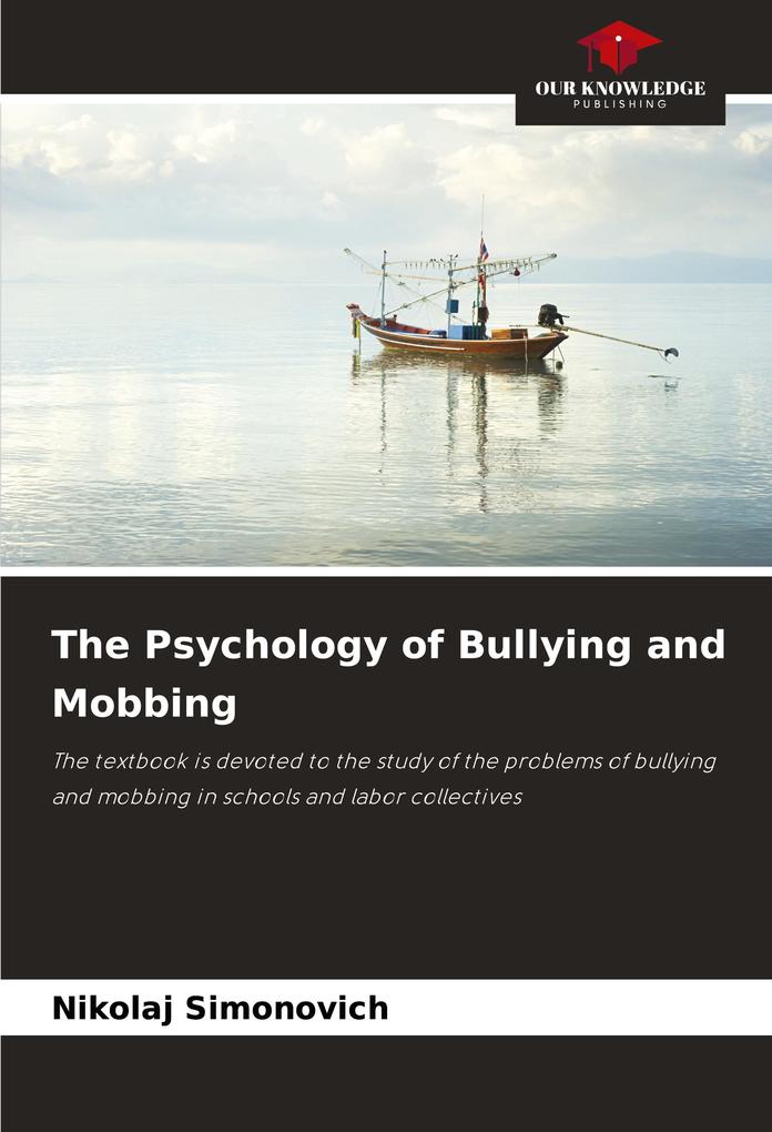 The Psychology of Bullying and Mobbing