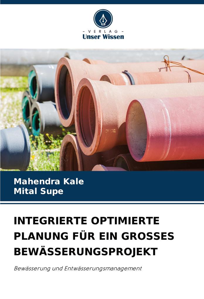 INTEGRIERTE OPTIMIERTE PLANUNG FÜR EIN GROSSES BEWÄSSERUNGSPROJEKT