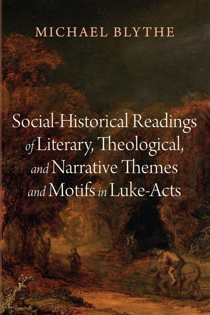 Social-Historical Readings of Literary Theological and Narrative Themes and Motifs in Luke-Acts