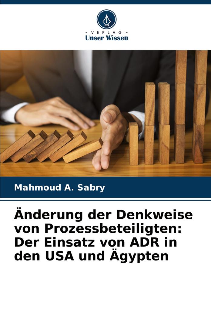 Änderung der Denkweise von Prozessbeteiligten: Der Einsatz von ADR in den USA und Ägypten