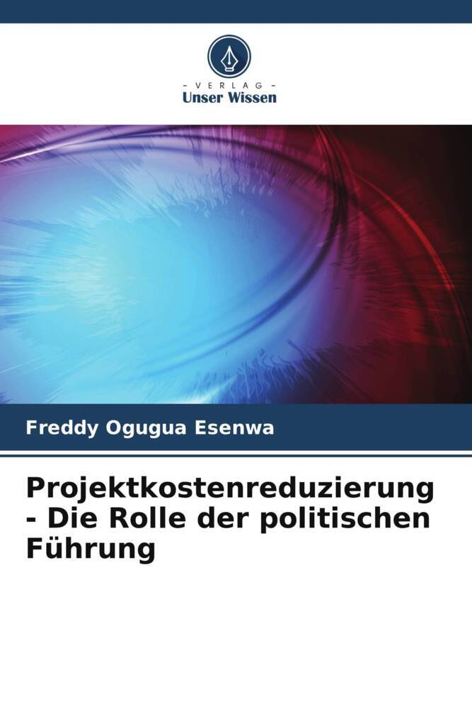 Projektkostenreduzierung - Die Rolle der politischen Führung
