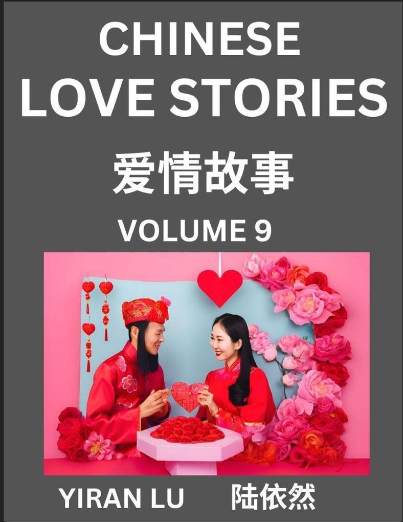 Chinese Love Stories (Volume 9) - Learn Mandarin Chinese Language and Culture While Reading Chinese Romantic Stories Beginner to Advanced HSK All Levels Easy Lessons Vocabulary English and Simplified Chinese Character Edition