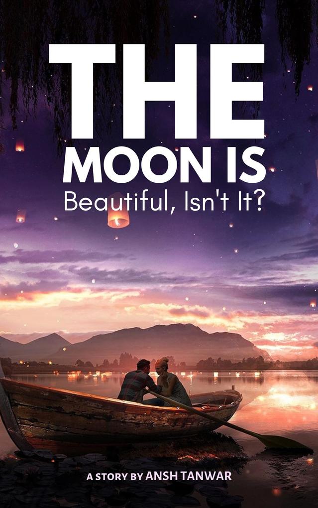 The Moon Is Beautiful Isn't It?