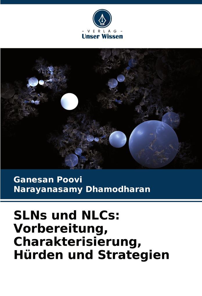 SLNs und NLCs: Vorbereitung Charakterisierung Hürden und Strategien