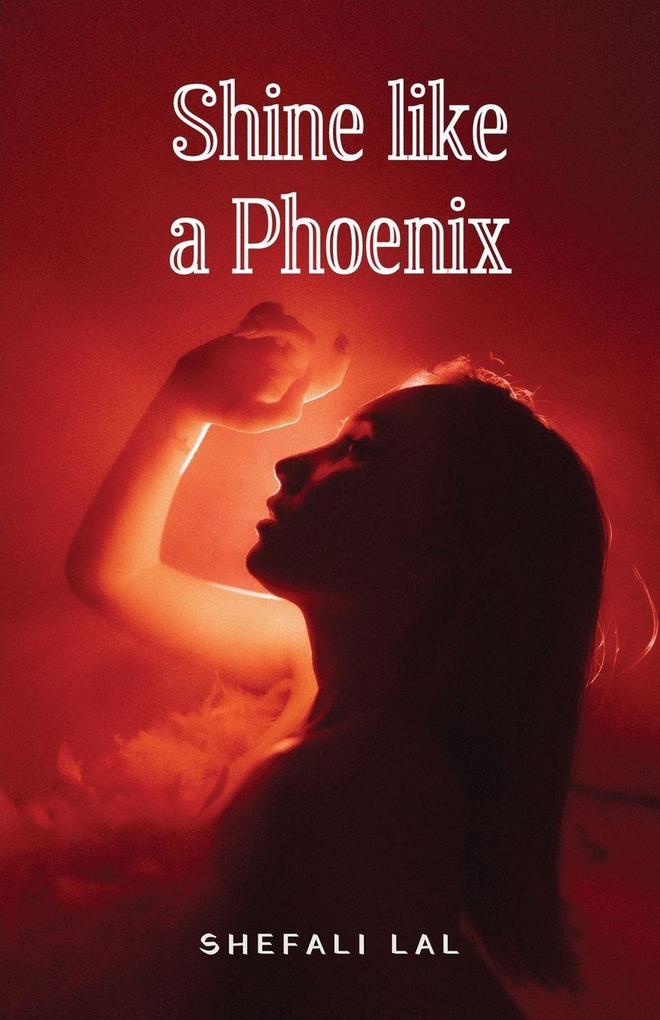 Shine Like a Phoenix