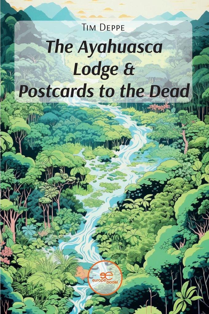 The Ayahuasca Lodge & Postcards to the Dead