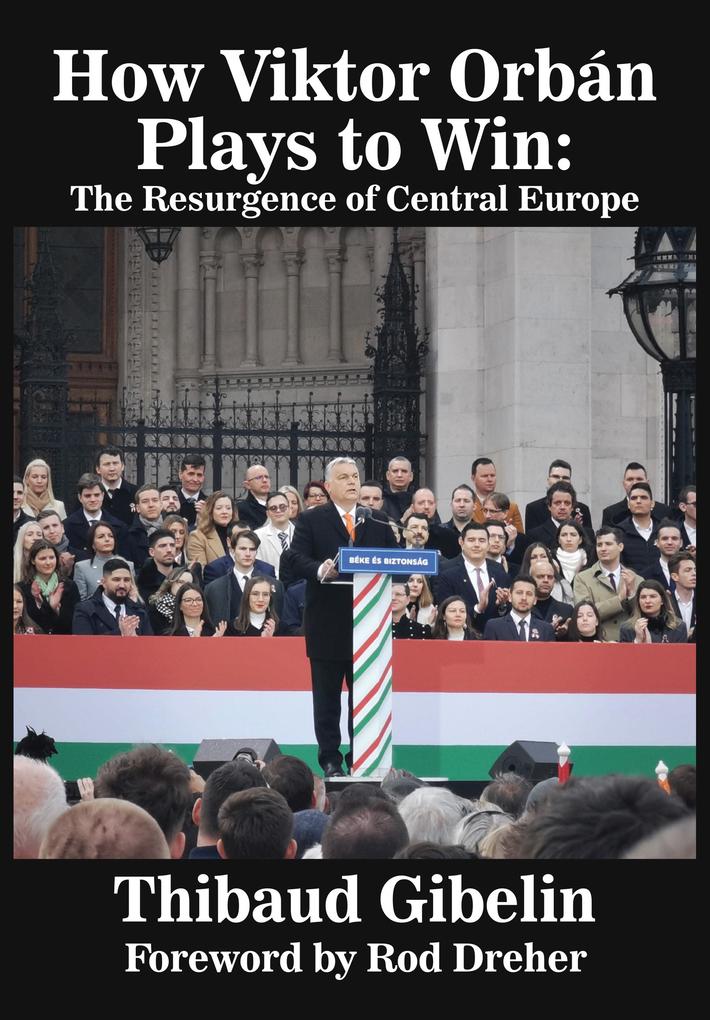 How Viktor Orbán Plays To Win