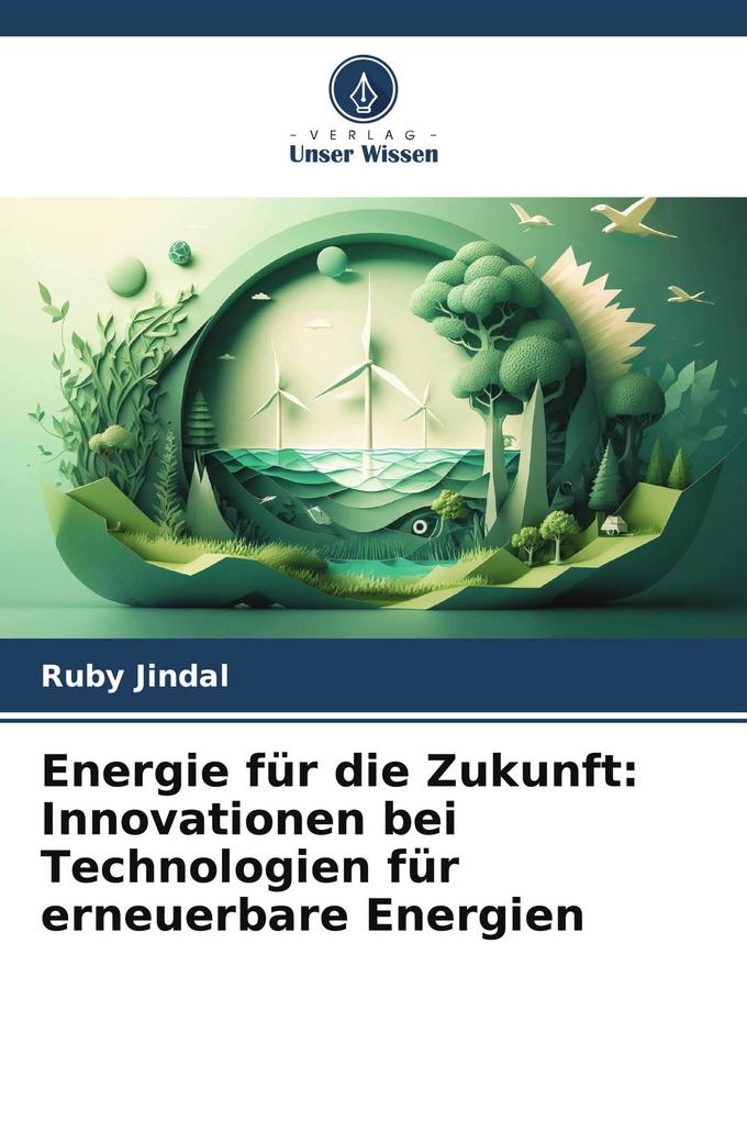 Energie für die Zukunft: Innovationen bei Technologien für erneuerbare Energien