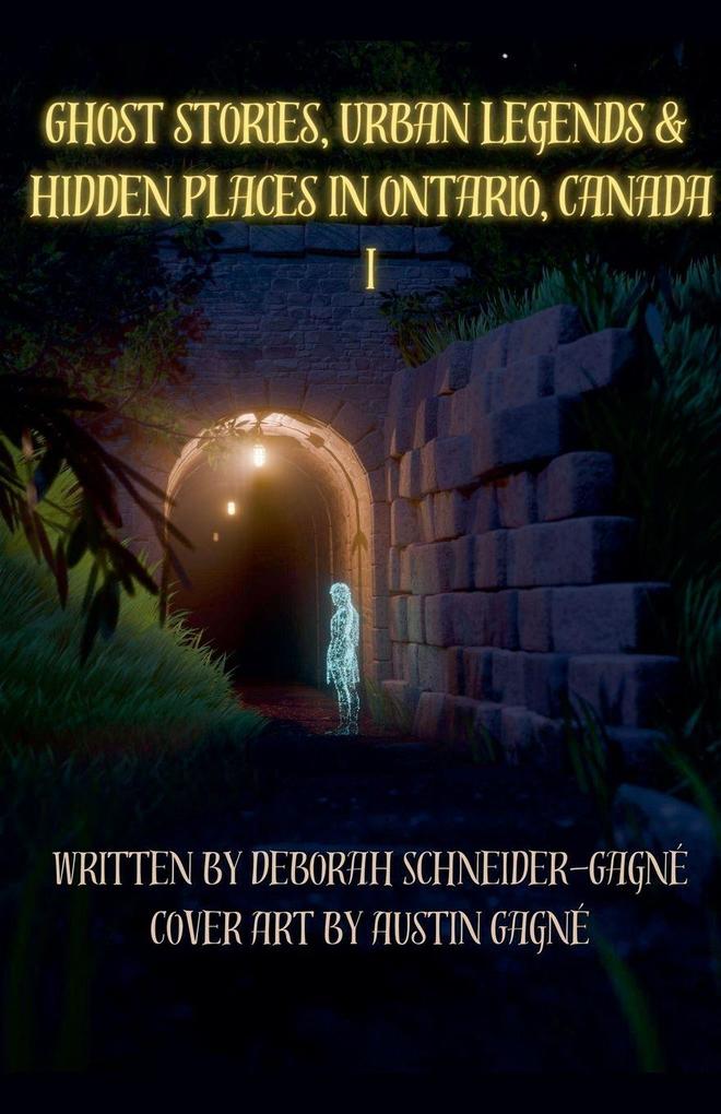 Ghost Stories Urban Legends & Hidden Places in Ontario Canada