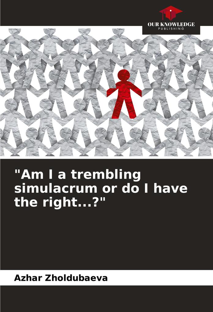 'Am I a trembling simulacrum or do I have the right...?'