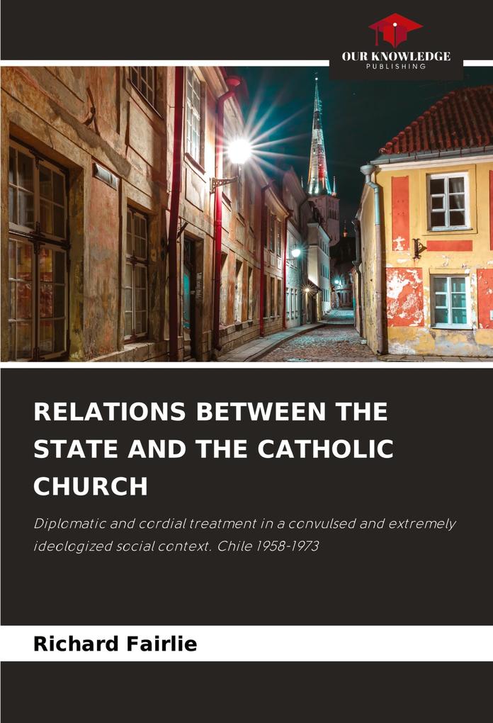 RELATIONS BETWEEN THE STATE AND THE CATHOLIC CHURCH