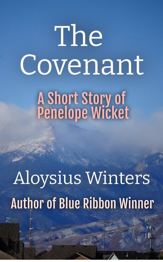 The Covenant: A Short Story of Penelope Wicket