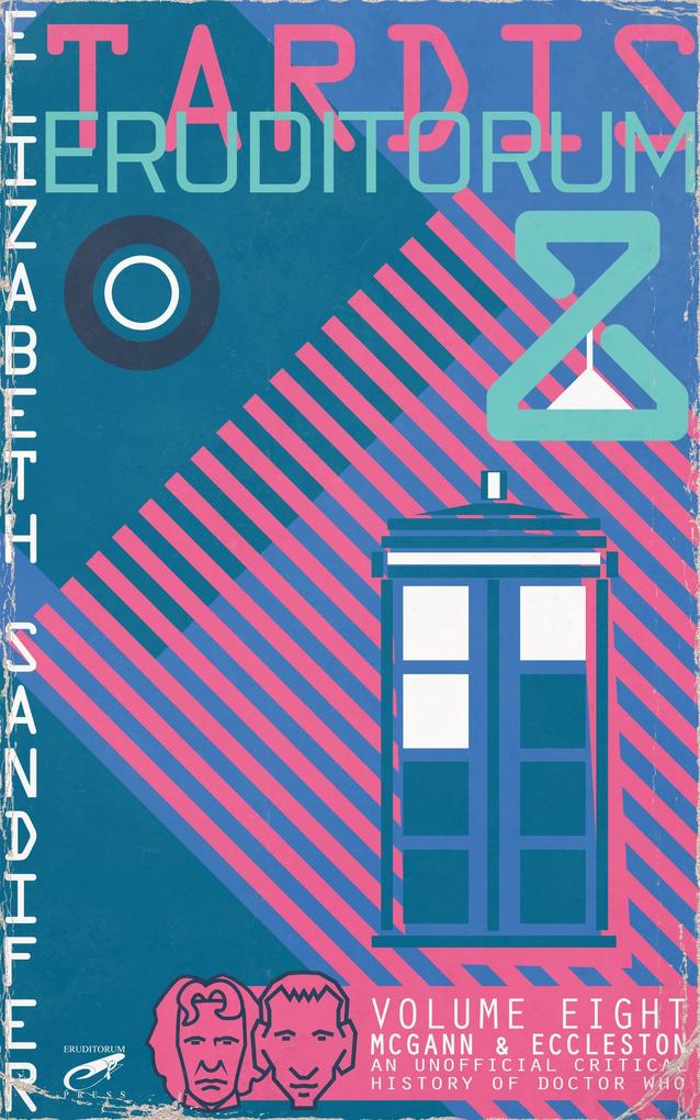 TARDIS Eruditorum - An Unofficial Critical History of Doctor Who Volume 8: Paul McGann and Christopher Eccleston